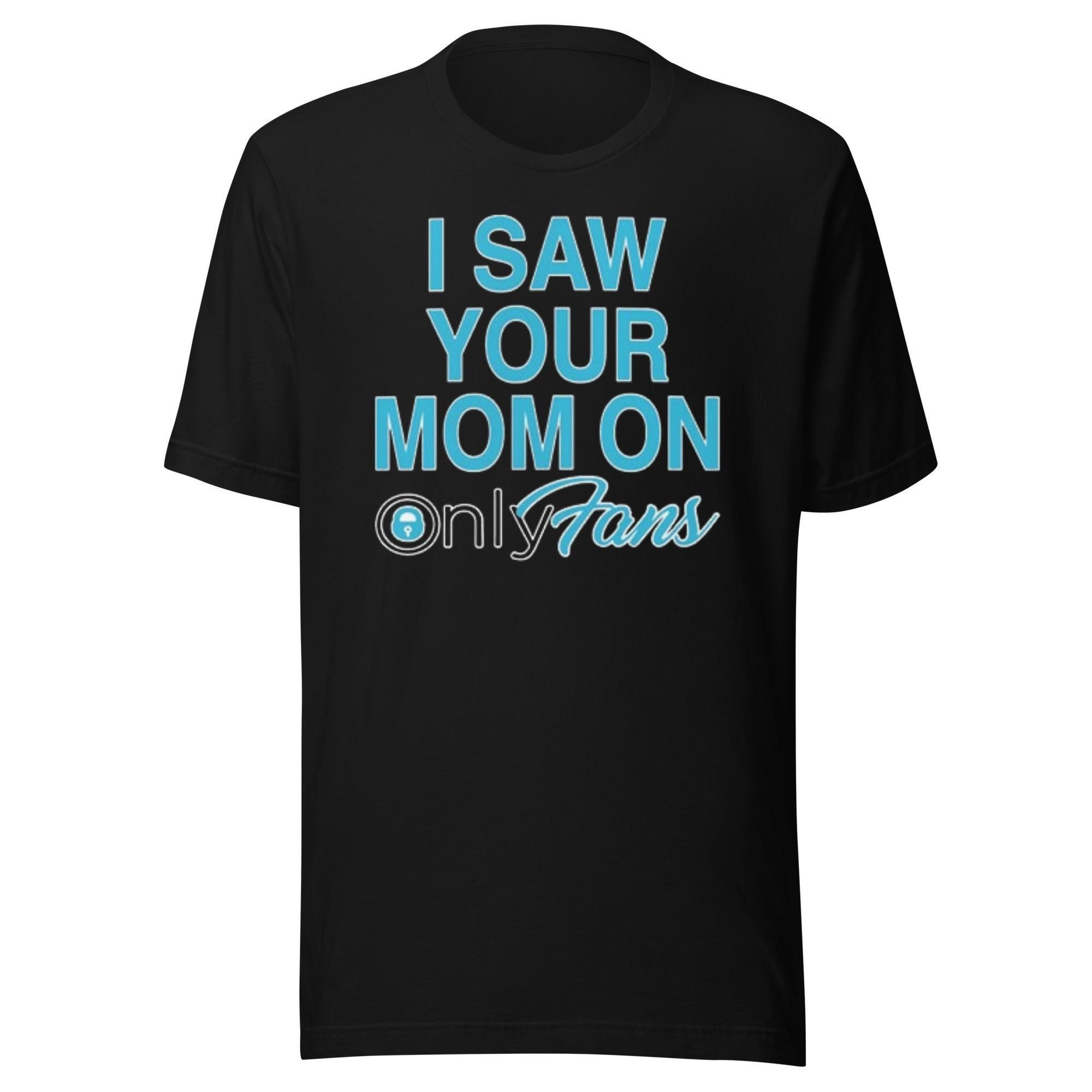 Adult Humor T-shirt I saw Your Mom On Only Fans Short Sleeve Ultra Com –  TopKoalaTee