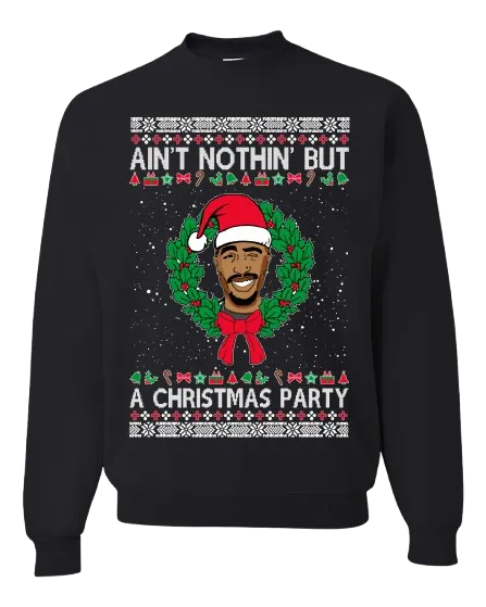 Ugly Christmas Crewneck Graphic Sweatshirt  Aint Nothing But a Christmas Party