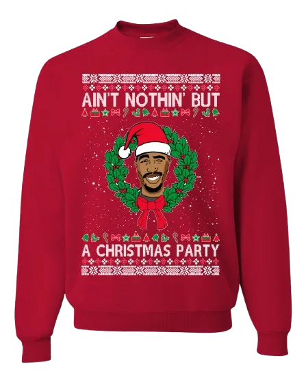 Ugly Christmas Crewneck Graphic Sweatshirt  Aint Nothing But a Christmas Party