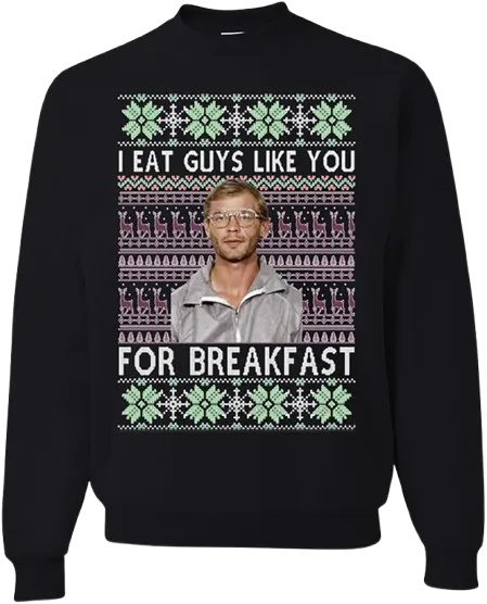 Ugly Christmas Graphic Crewneck Sweatshirt I Eat Guys Like You For Breakfast