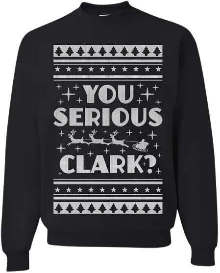 Ugly Christmas Graphic Crewneck Unisex Sweatshirt You Serious Clark