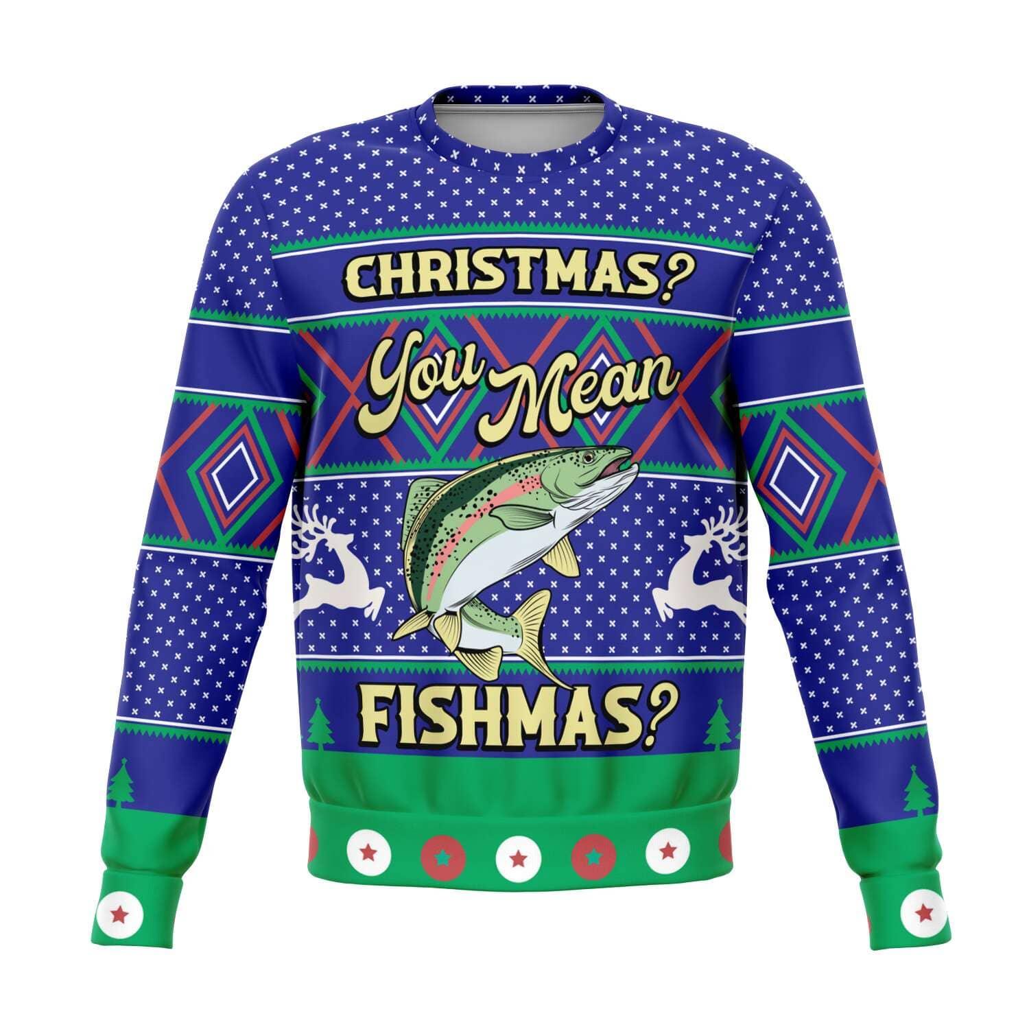 Christmas you mean Fishmas Unisex Ugly Christmas Sweatshirt