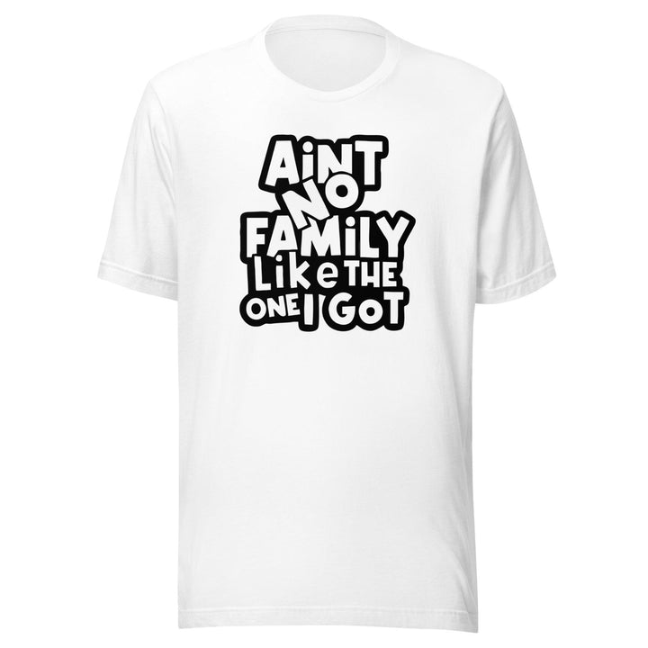 Cotton T-shirt Aint no Family Like The One I Got - TopKoalaTee