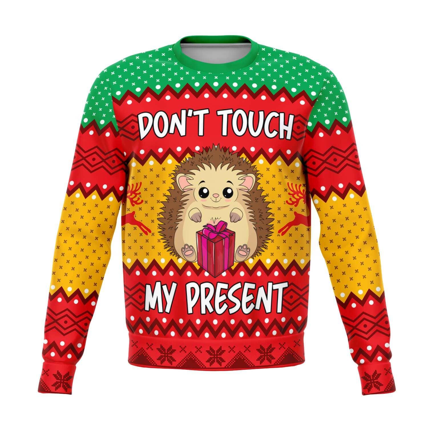 Don't touch my Present Unisex Ugly Christmas Sweatshirt