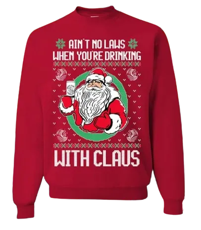 Ugly Christmas Crewneck Graphic Sweatshirt Aint No Laws When Drinking with Claus