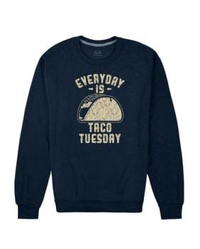Everyday Is Taco Tuesday Sweatshirt-Graphic Humor Fleece Long Sleeve Unisex Crewneck - TopKoalaTee