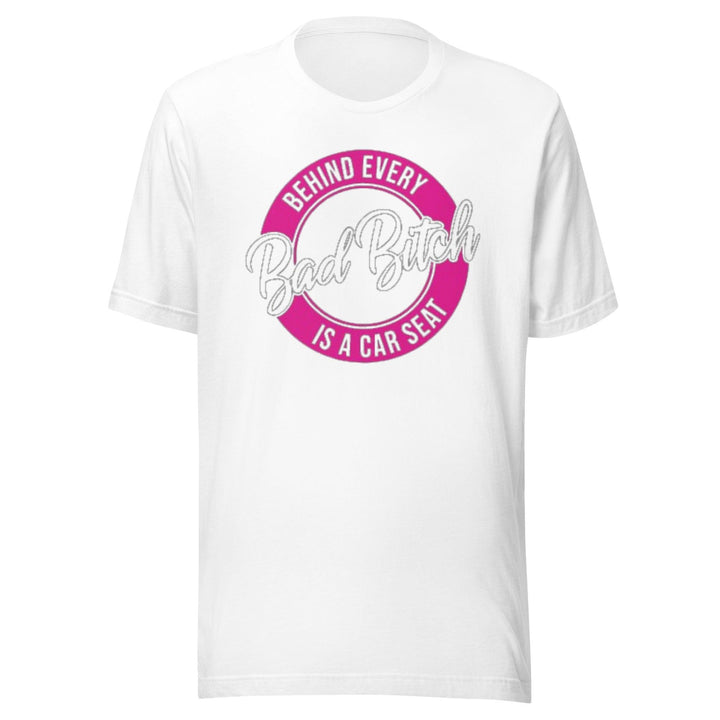 Family T-shirt Behind Every Bad Bit*@ Is A Car Seat Short Sleeve Ultra Soft Cotton Unisex Crew Neck Top - TopKoalaTee