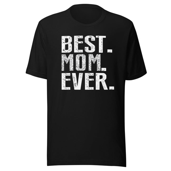 Family T-shirt Best Mom Ever Short Sleeve Ultra Soft Cotton Unisex Crew Neck Top - TopKoalaTee