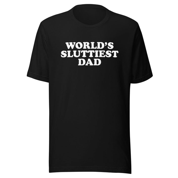 Father's Day T-shirt World's Sluttiest Dad Short Sleeve 100% Cotton Crew Neck Top - TopKoalaTee