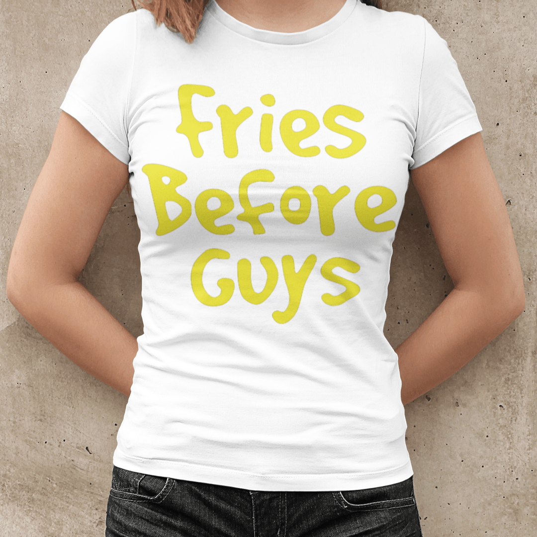 Fries Before Guys T-shirt Short Sleeve 100% Cotton Crew Neck Unisex Top - TopKoalaTee