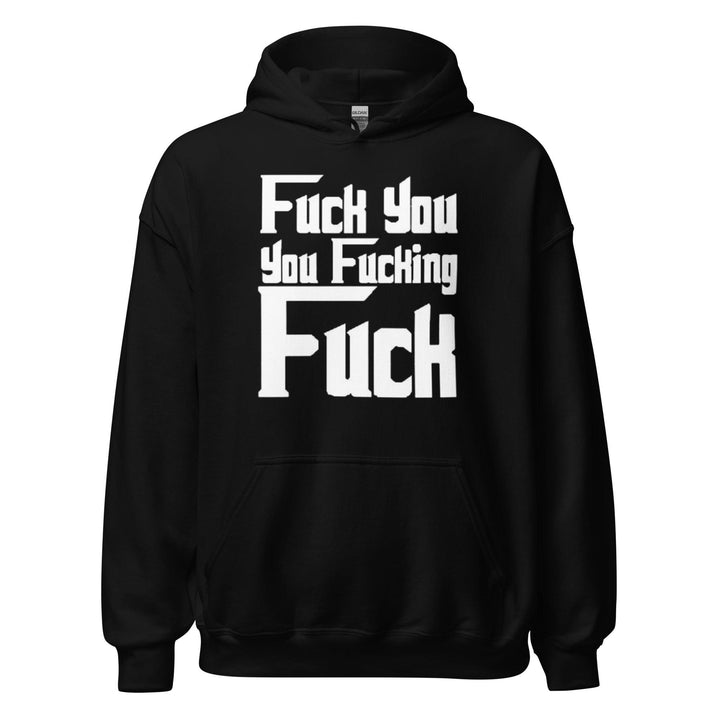 Godfather Hoodie Fu*k you Fu*king F**ck Top Koala Soft Style Pullover - TopKoalaTee