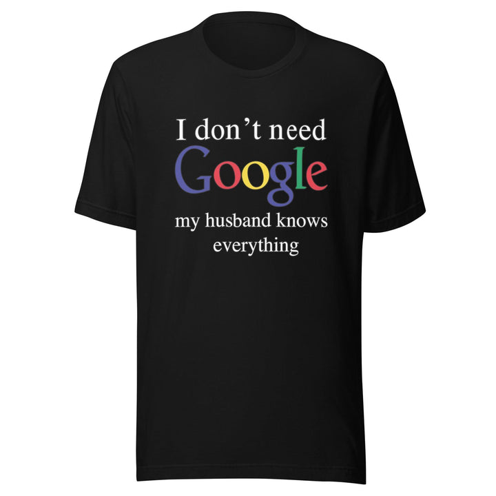 I-don't-need-google-my-husband-knows-everything-t-shirt