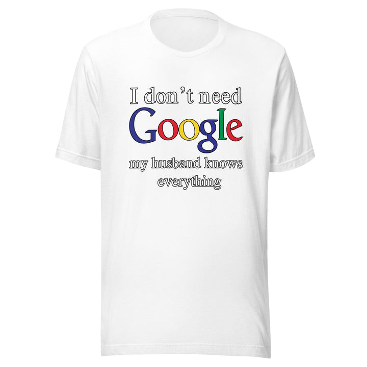 I-don't-need-google-my-husband-knows-everything-t-shirt