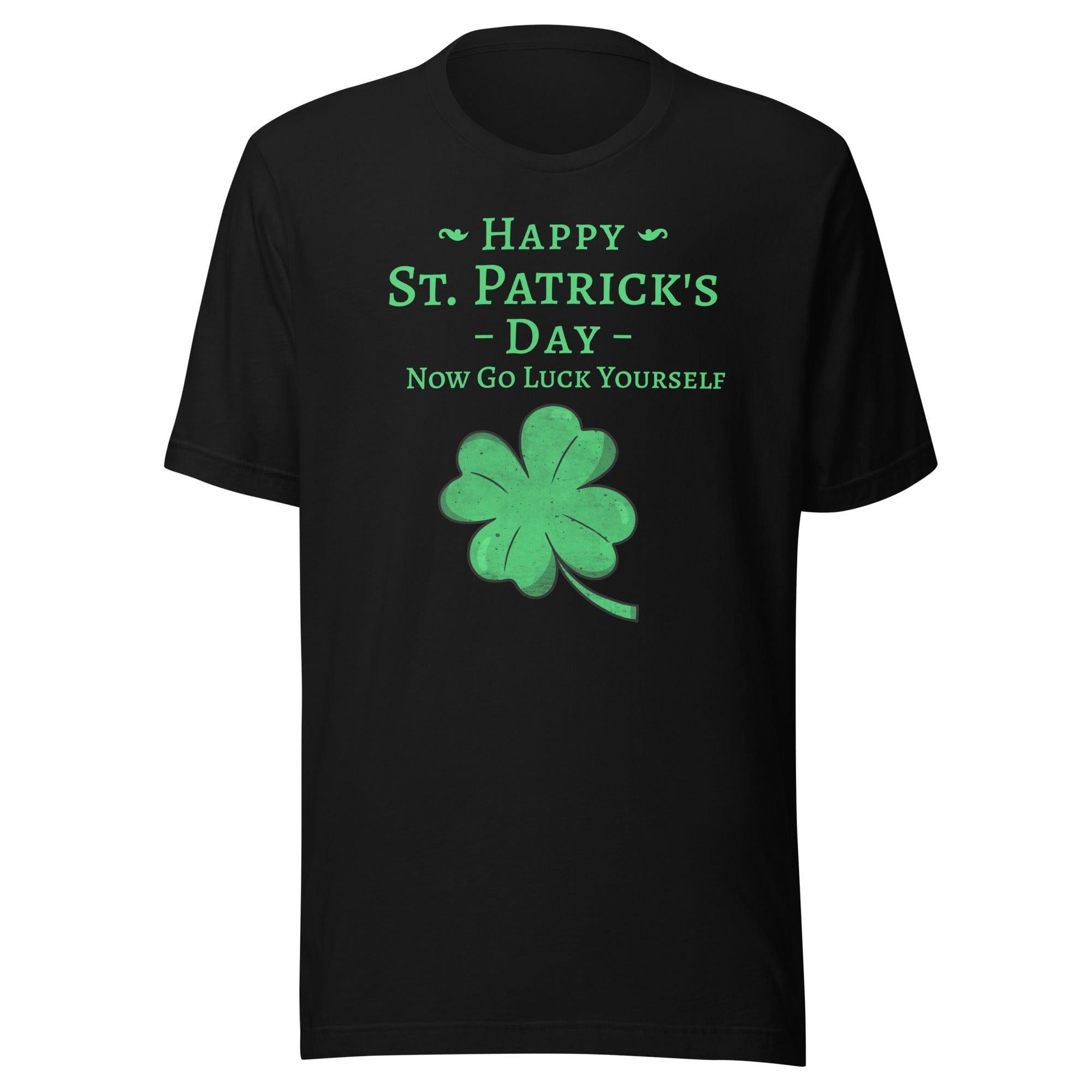 Happy St. Patrick's Day T-shirt Now Go Luck Yourself with Four Leaf Clover Short Sleeve Unisex Top - TopKoalaTee