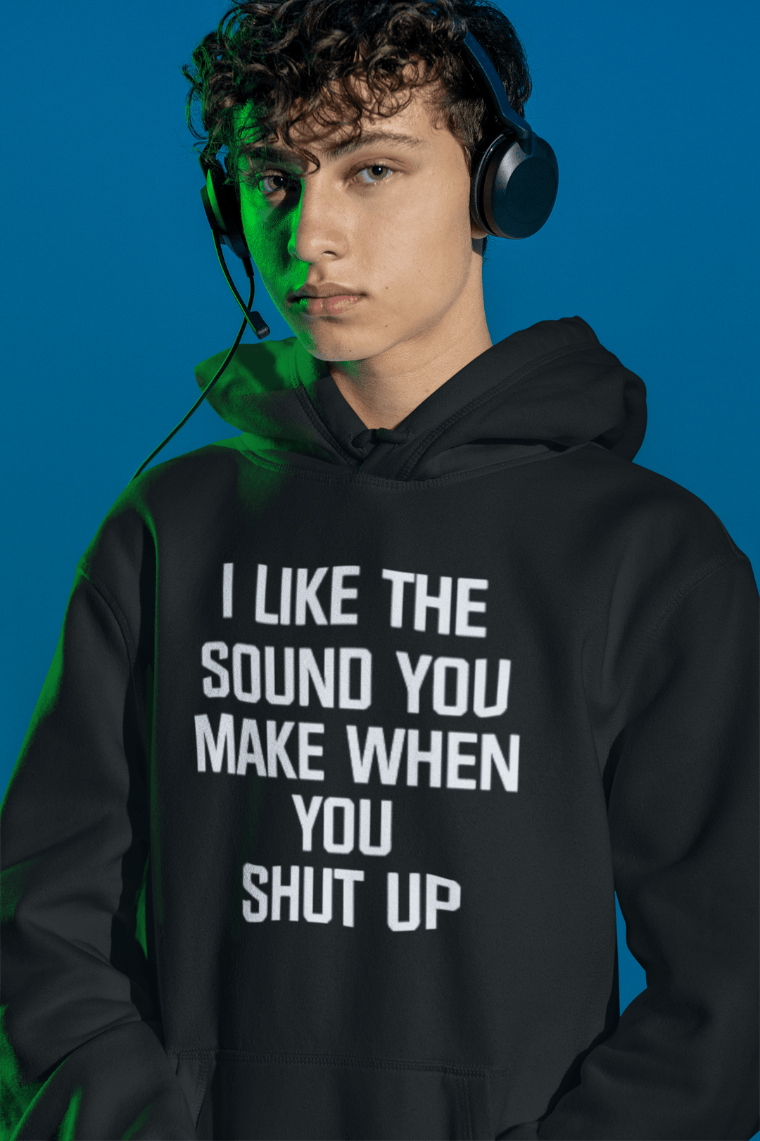 Humor Hoodie I Like The Sound You Make When You Shut Up Midweight Unisex Pullover - TopKoalaTee