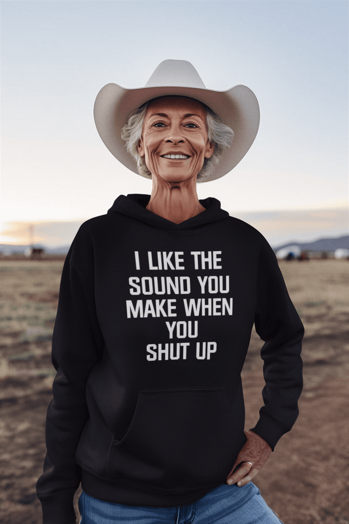 Humor Hoodie I Like The Sound You Make When You Shut Up Midweight Unisex Pullover - TopKoalaTee