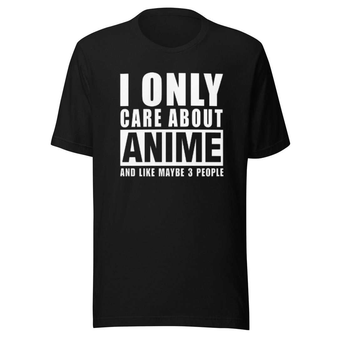 Humor T-Shirt I only Care About Anime and Like 3 Other People Short Sleeve Crewneck Unisex Top - TopKoalaTee