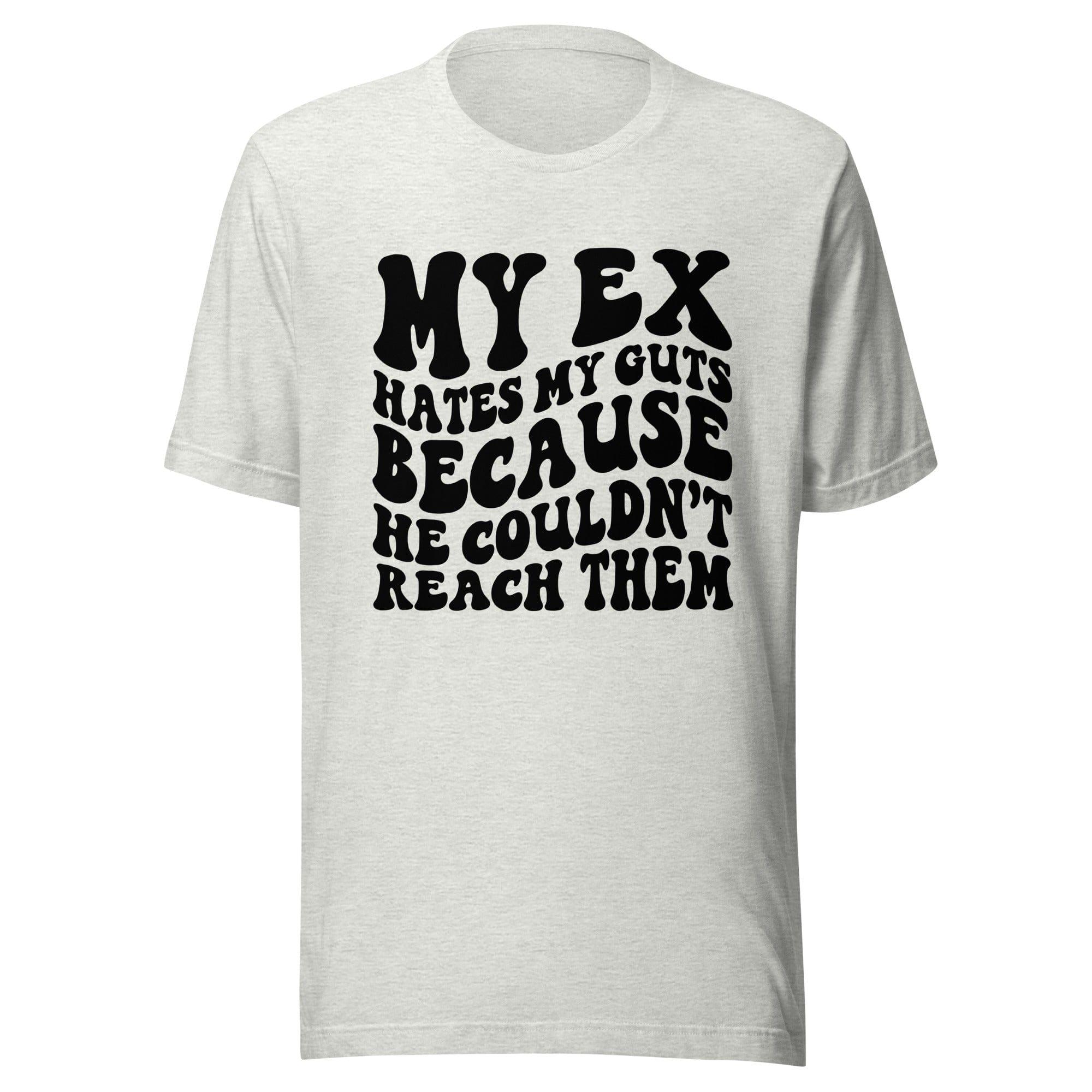 Humor T-Shirt My Ex Hates my Guts Because He couldn't Reach Them - TopKoalaTee