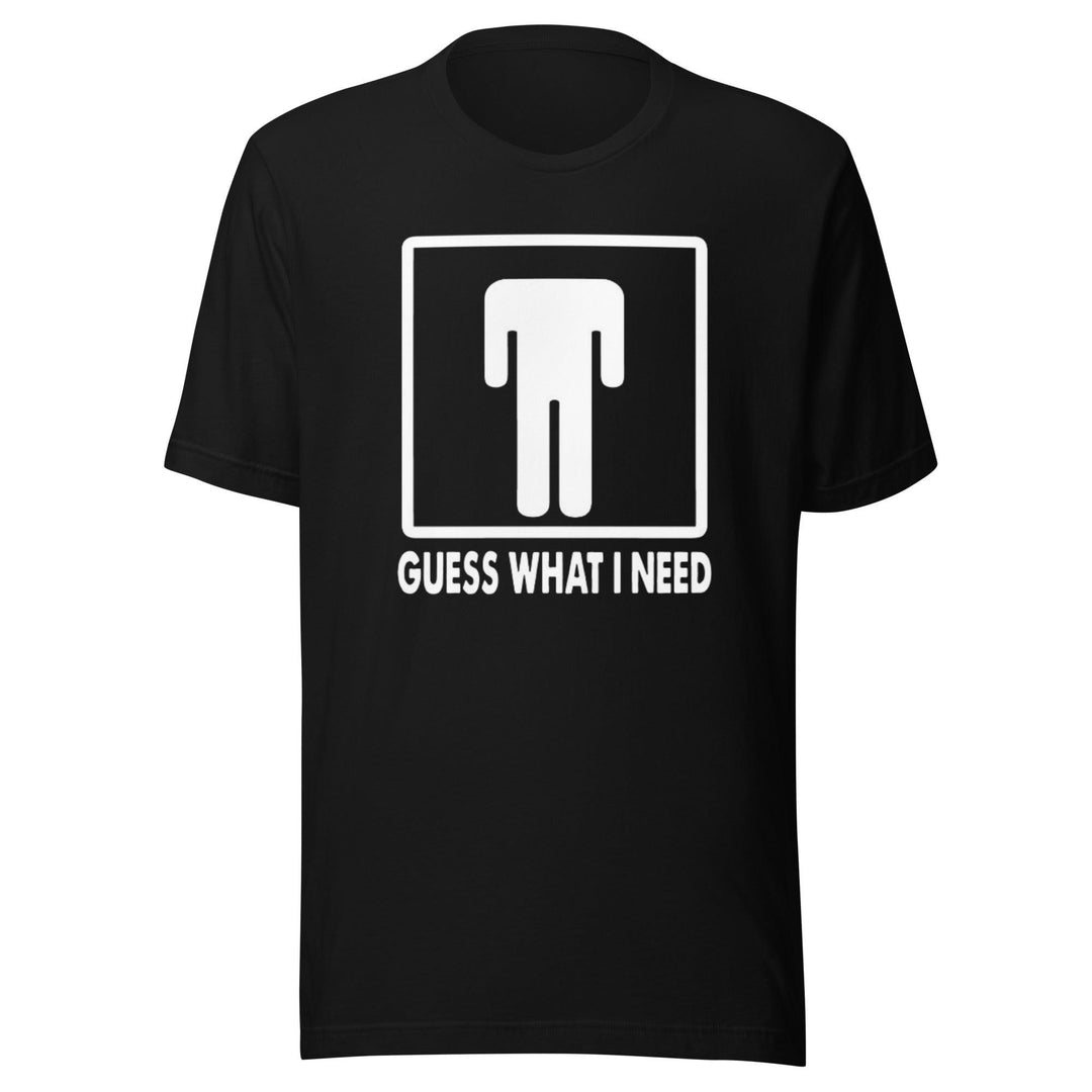 Humor Tshirt Guess What I Need Short Sleeve 100% Cotton Crew Neck Top - TopKoalaTee