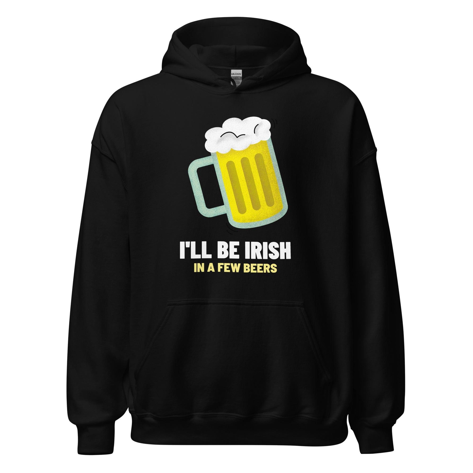 I'll Be Irish in a few Beers St. Patrick's Day Unisex Hoodie - TopKoalaTee