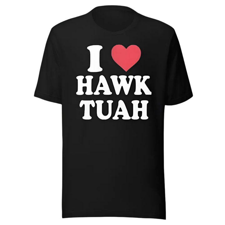 I Love Hawk Tuah Short Sleeve 100% Cotton Crew Neck Unisex Top