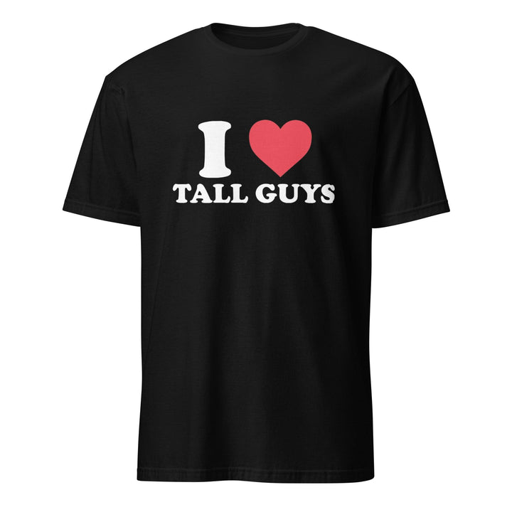 I Love Tall Guys Short Sleeve 100% Ultra Soft Cotton Crew Neck Top - TopKoalaTee