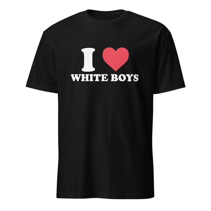 I Love White Boys Short Sleeve 100% Ultra Soft Cotton Unisex Crew Neck Top - TopKoalaTee