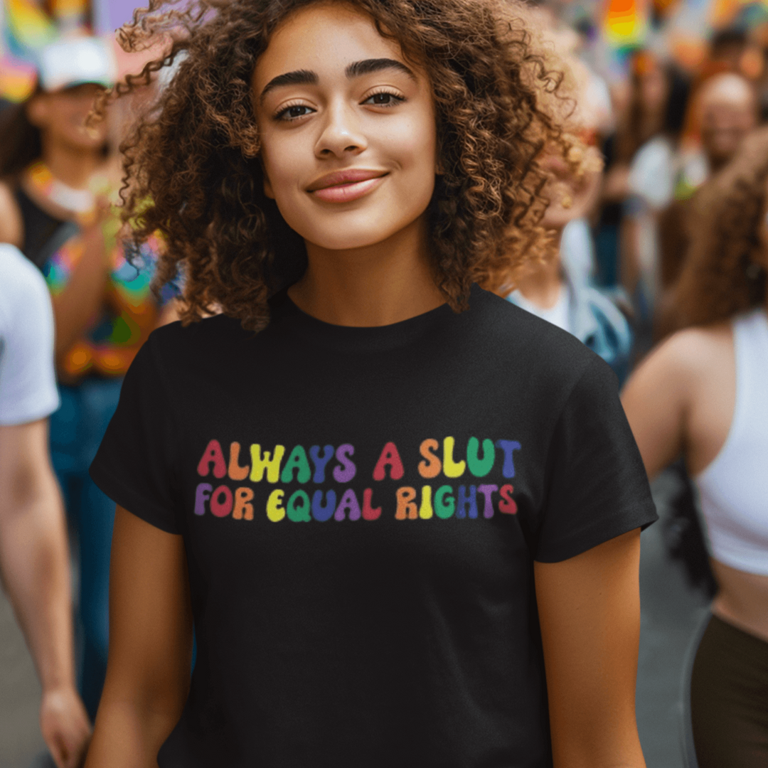 Pride T-shirt Always A Slut For Equal Rights Short Sleeve Ultra Soft Crew Neck Top - TopKoalaTee