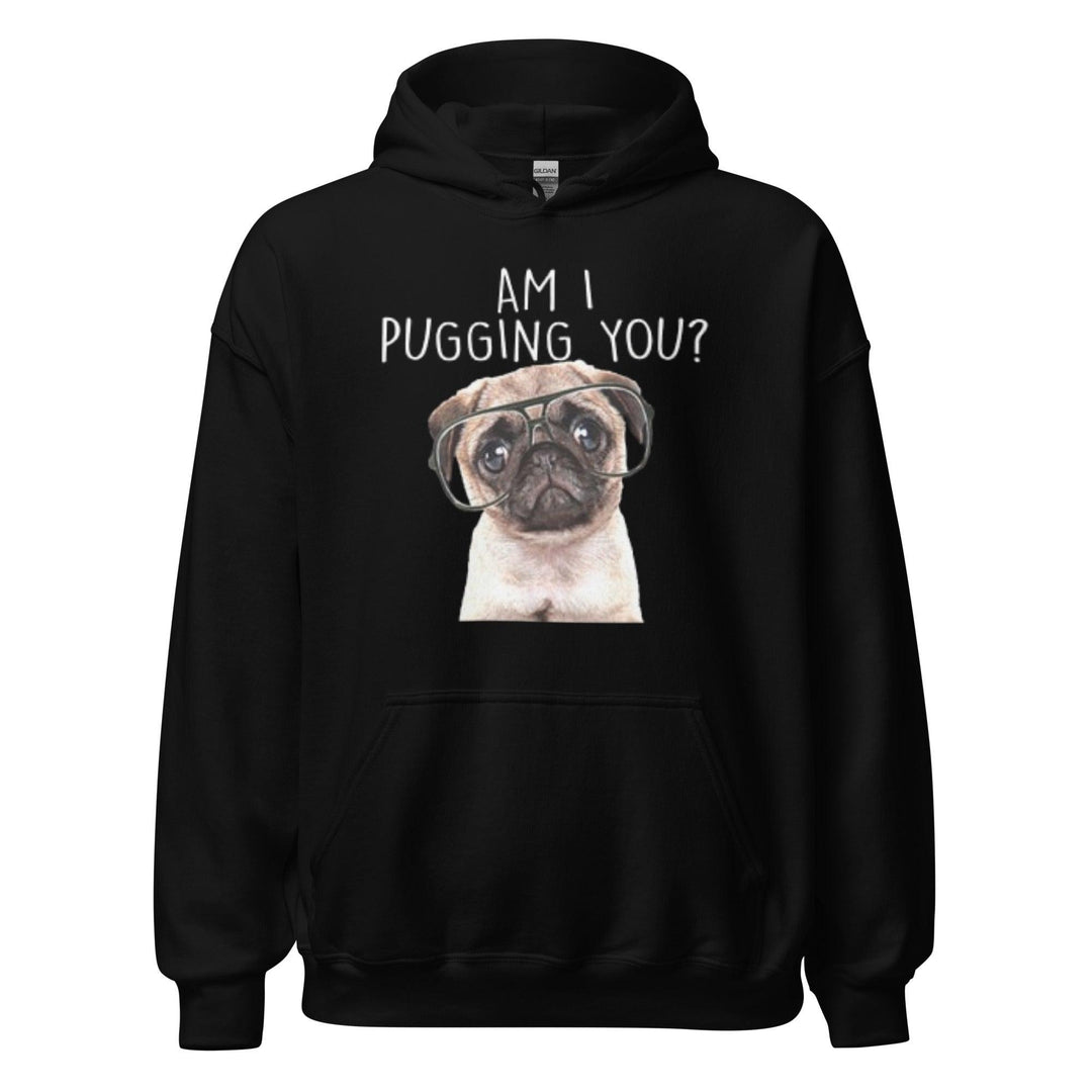 Pug Hoodie Am I Pugging You? Blended Cotton Midweight Unisex Pullover - TopKoalaTee