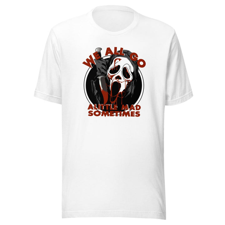 Scream T-shirt Ghost Face We All Go a Little Mad Sometimes - TopKoalaTee