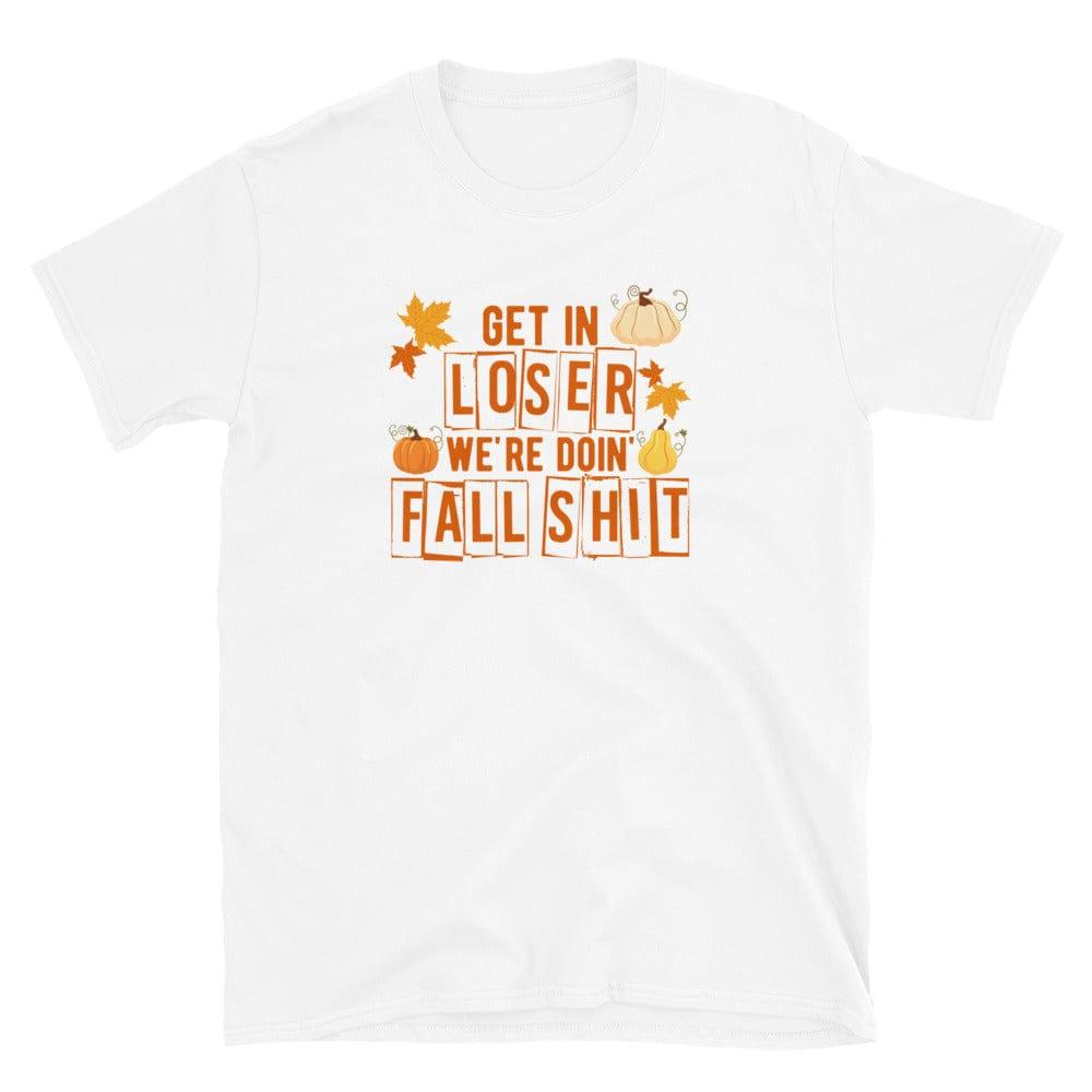 Seasonal T-shirt Get in Loser were Doing Fall Shit Short-Sleeve Unisex T-Shirt - TopKoalaTee