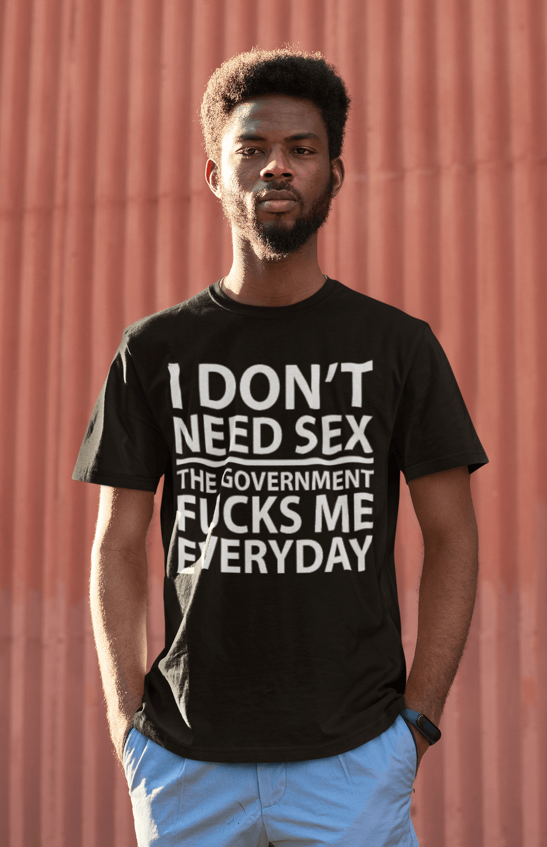 Short Sleeve Cotton T-Shirt I Don't Need Sex The Goverment F**ks Me Everyday - TopKoalaTee