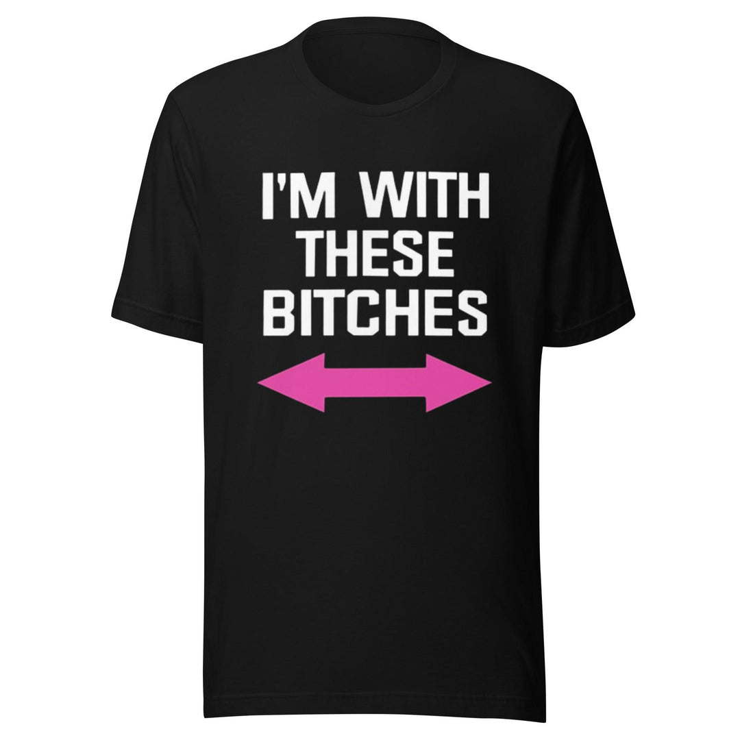 Short Sleeve T-shirt I'm With These Bitches 100% Cotton Ultra Soft Crew Neck Unisex Top - TopKoalaTee