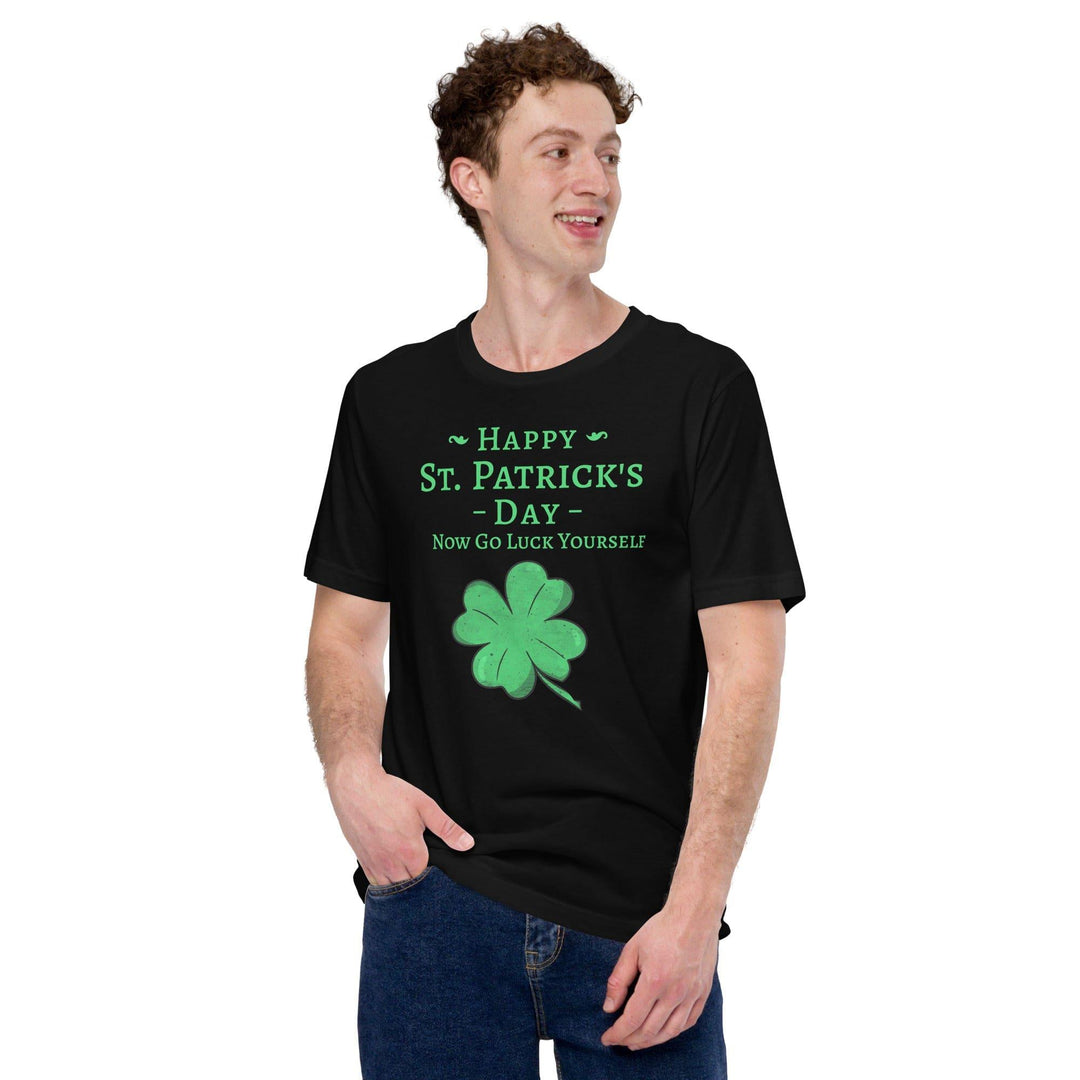 Happy St. Patrick's Day T-shirt Now Go Luck Yourself with Four Leaf Clover Short Sleeve Unisex Top - TopKoalaTee