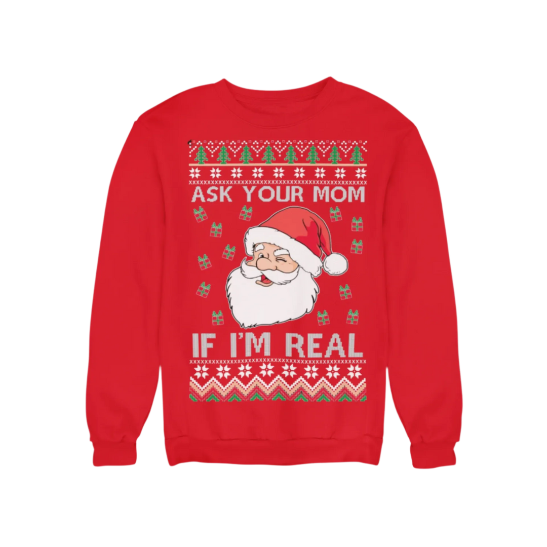 Ugly Christmas Crewneck Graphic Sweatshirt Ask Your Mom If I am Real