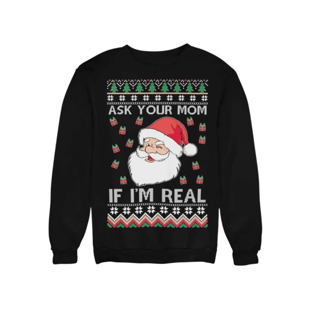 Ugly Christmas Crewneck Graphic Sweatshirt Ask Your Mom If I am Real