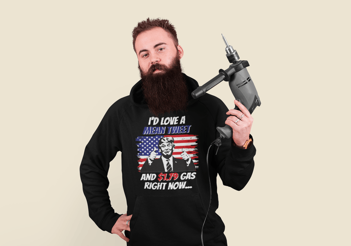 Trump Hoodie I'd Love a Mean Tweet and $1.79 Gas Top Koala Tee Pullover - TopKoalaTee