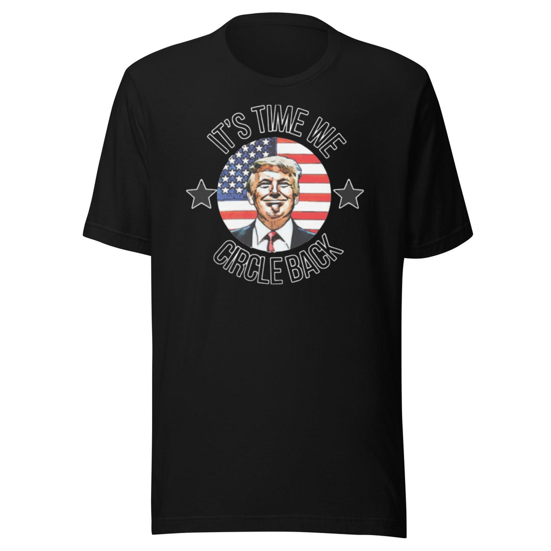 Trump T-shirt It's Time We Circle Back Short Sleeve 100% Cotton Unisex Tee - TopKoalaTee