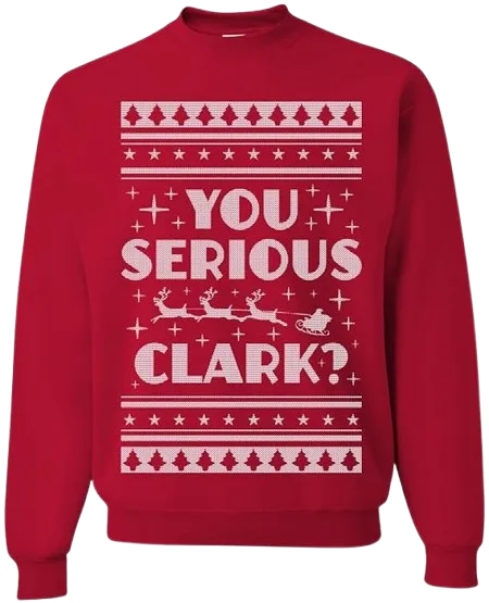 Ugly Christmas Graphic Crewneck Unisex Sweatshirt You Serious Clark