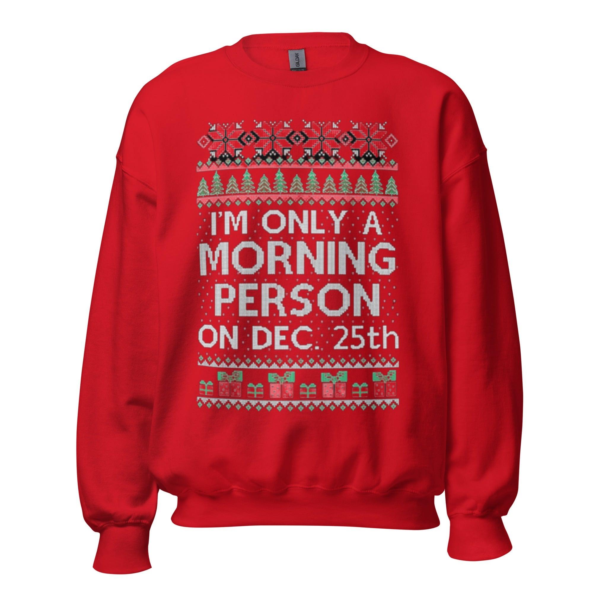 Ugly Christmas Sweater I'm Only Morning Person On December 25th - TopKoalaTee