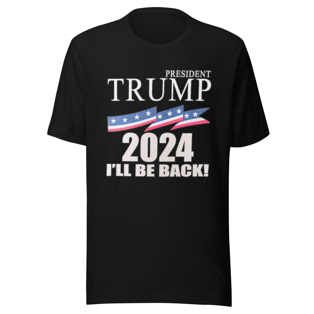 President Trump T-shirt 2024 I'll Be Back! Short Sleeve Unisex T-shirt - TopKoalaTee