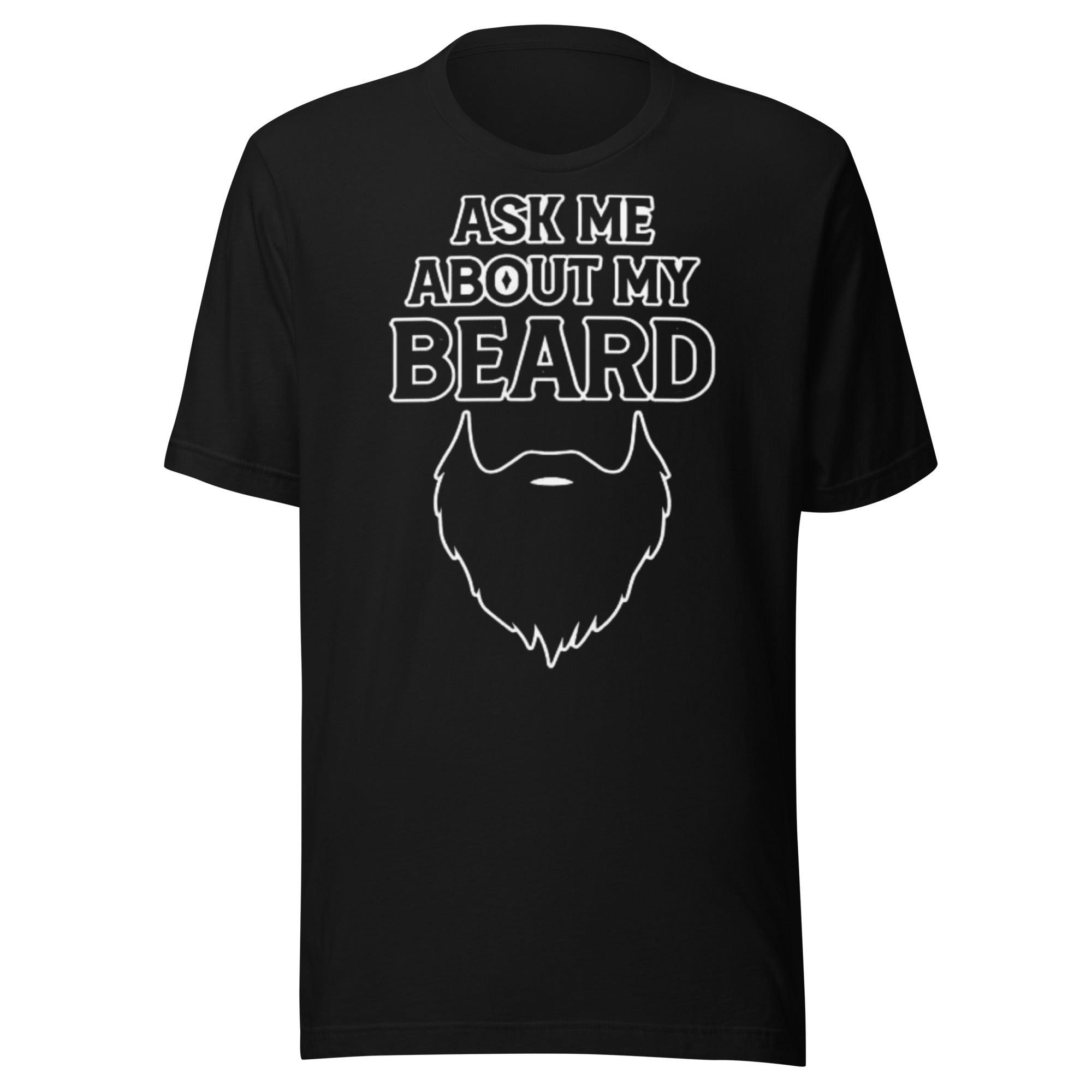 Short Sleeve T-shirt Ask Me About my Beard 100% Ultra Soft Cotton Crew Neck Unisex Top