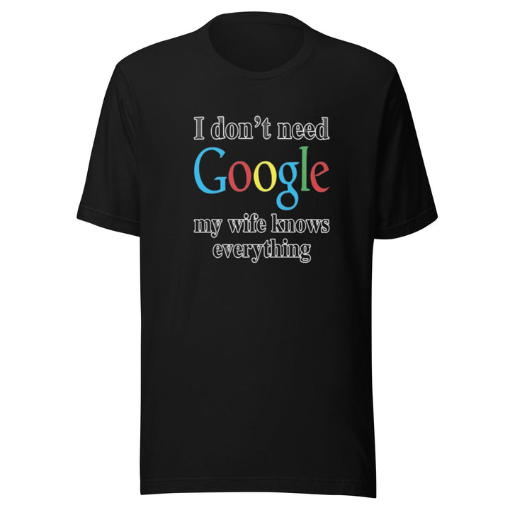 Funny Logo T-shirt I Don't Need Google My Wife Knows Everything Short Sleeve Crew Neck Top - TopKoalaTee