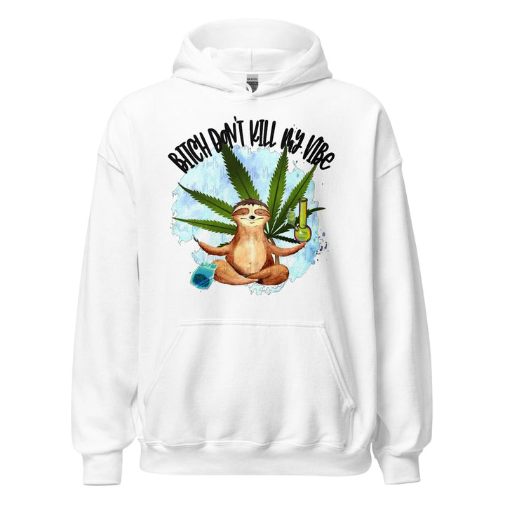 Marijuana Humor Hoodie Unisex Bitch Don't Kill my Vibes - TopKoalaTee