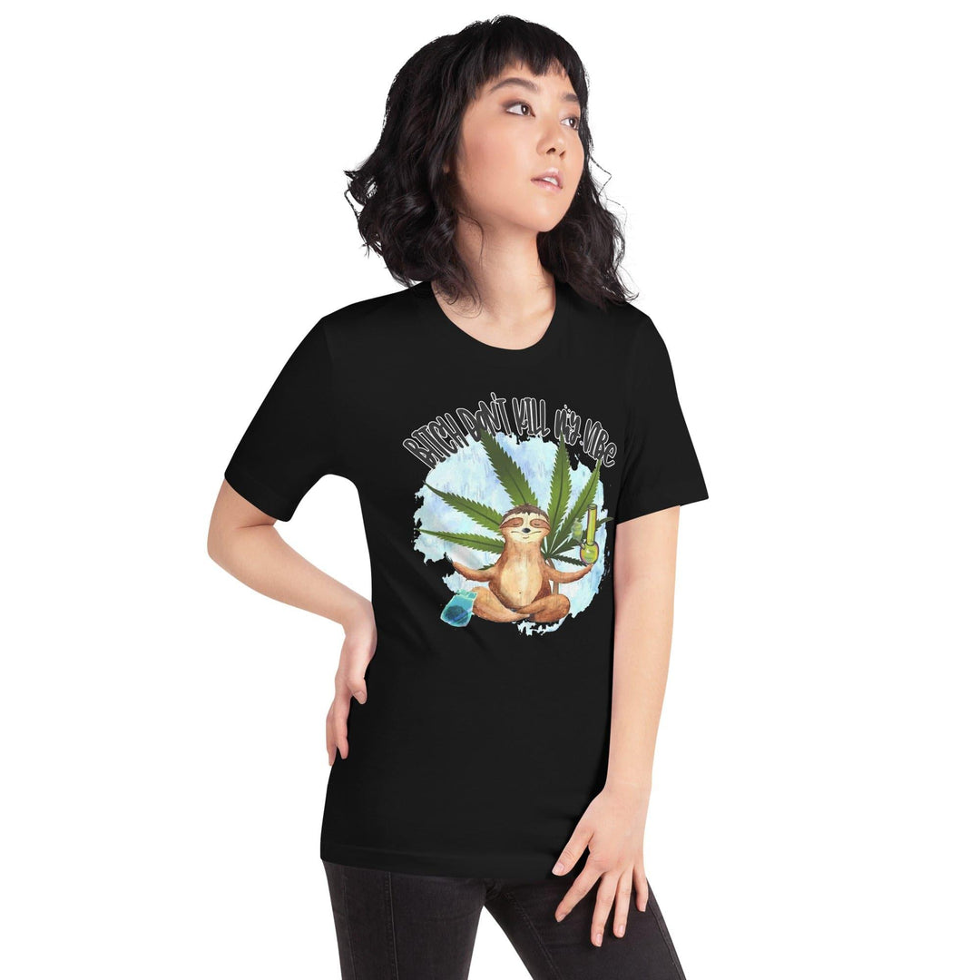 Stoner T-shirt Bitch Don't Kill my Vibe Short Sleeve Unisex Top - TopKoalaTee