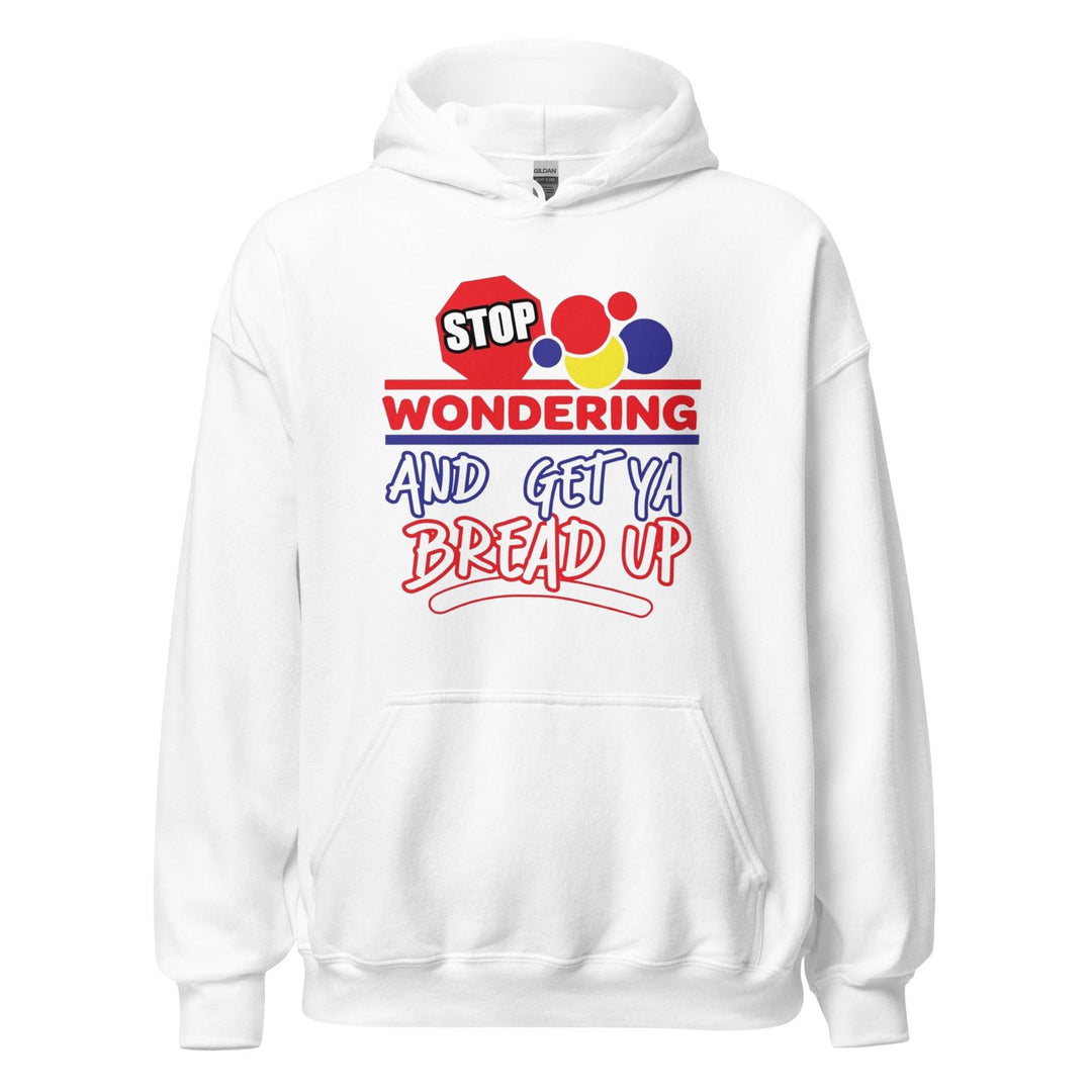 Graphic Hoodie Wonder Bread Logo Stop Wondering and Get Ya Bread Up Humor Unisex Pullover - TopKoalaTee