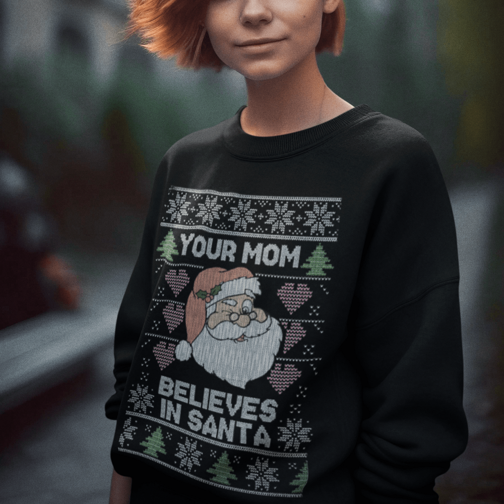 Your Mom Believes in Santa Ugly Christmas Sweater Top Koala Tee - TopKoalaTee